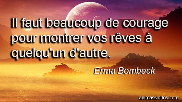 Il faut beaucoup de courage… Citation Animassiettes Il faut beaucoup de courage… Citation Animassiettes